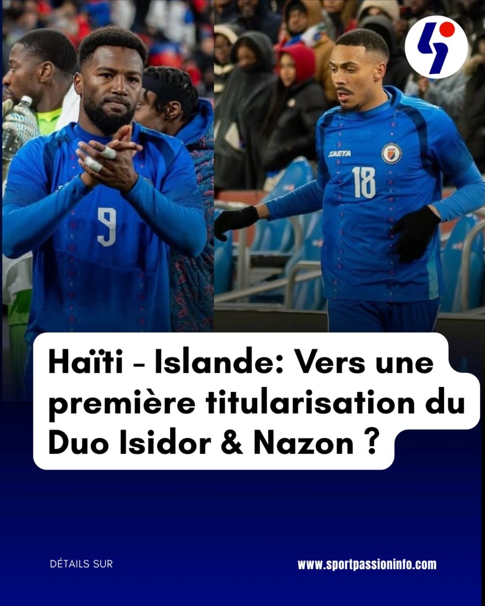 Haïti – Islande: vers la première titularisation du duo Isidor & Nazon