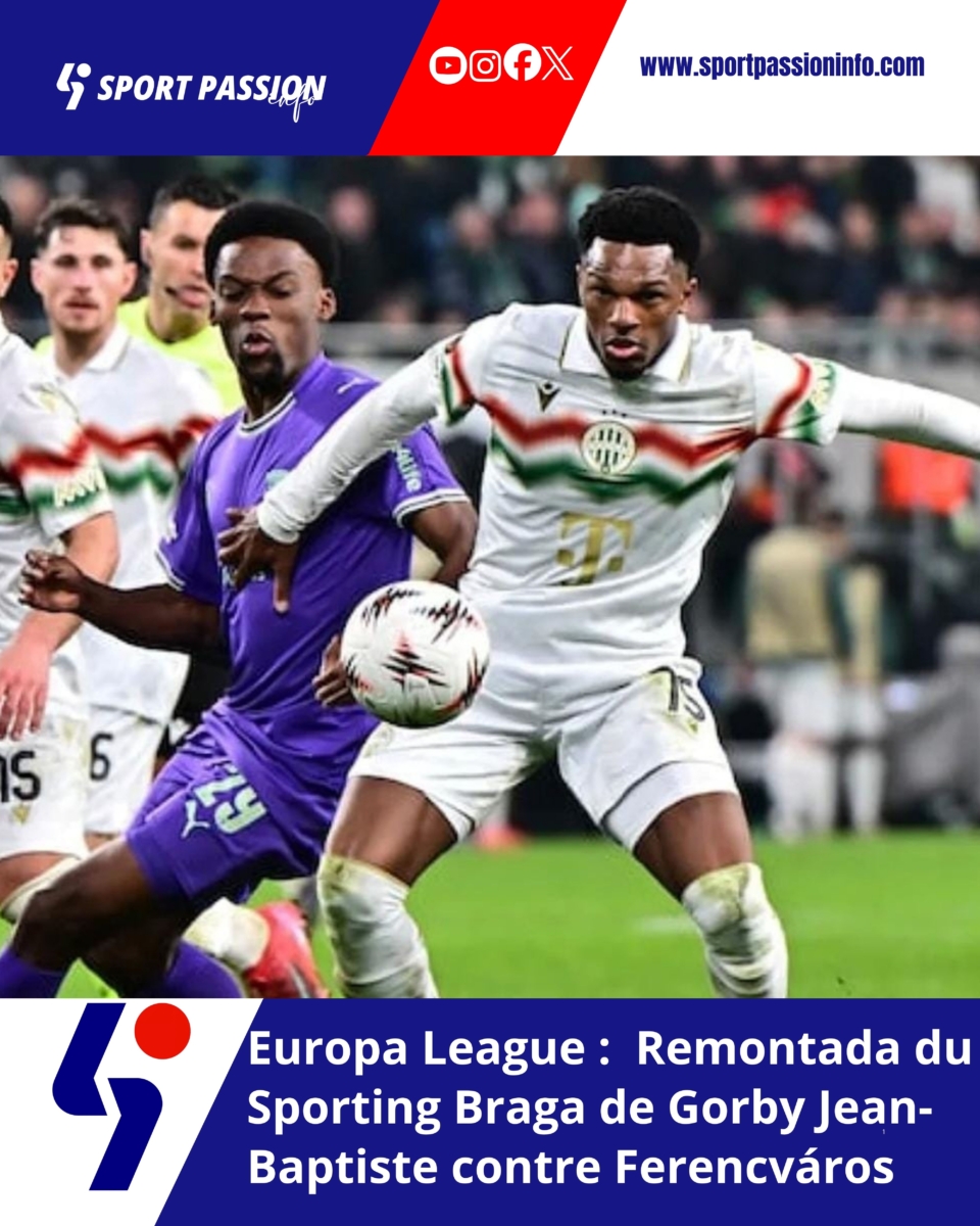 Europa League : Remontada du Sporting Braga de Gorby Jean-Baptiste contre Ferencváros