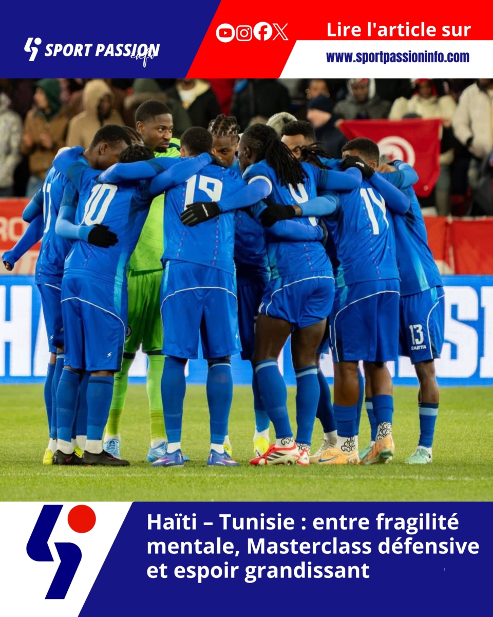 Haïti – Tunisie : entre fragilité mentale, Masterclass défensive et espoir grandissant