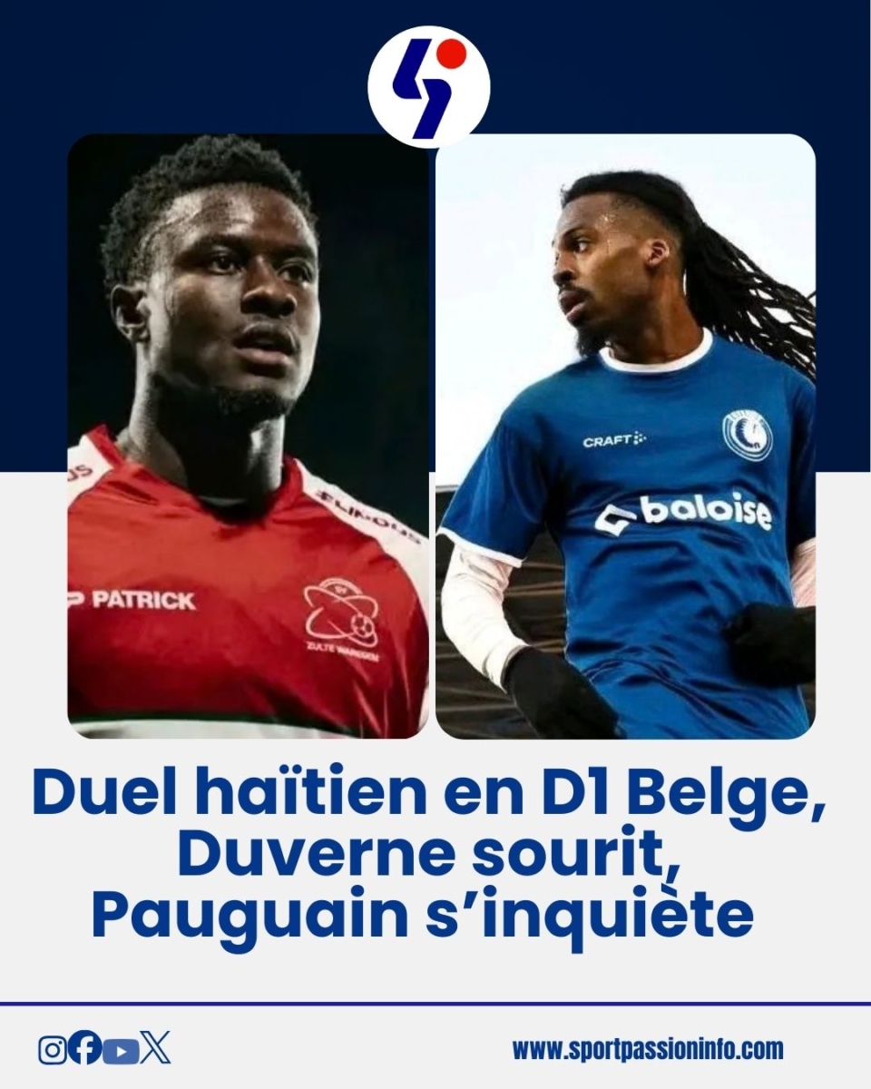 Duel haïtien en D1 Belge, Duverne sourit, Pauguain s’inquiète