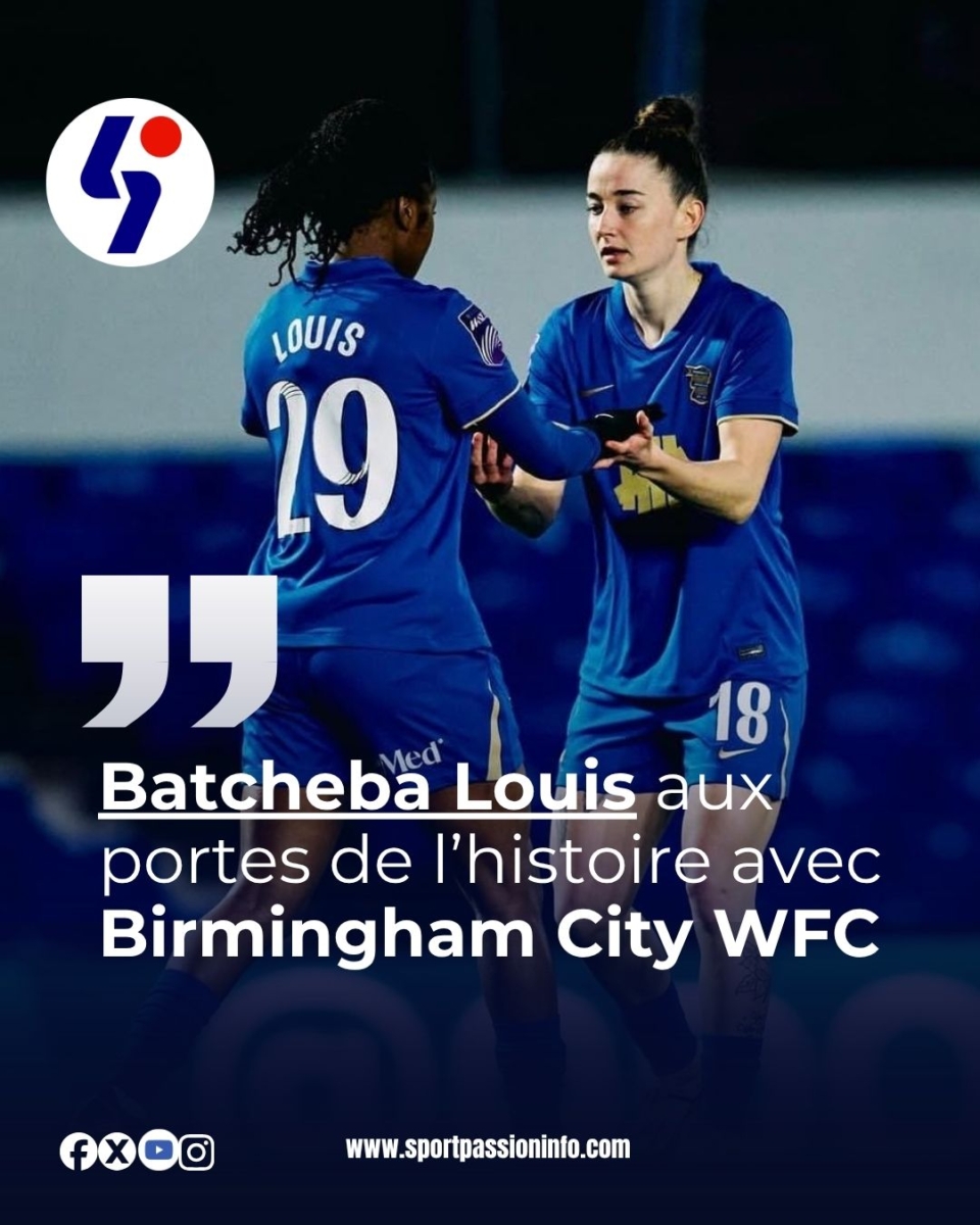 Batcheba Louis aux portes de l’histoire avec Birmingham City WFC
