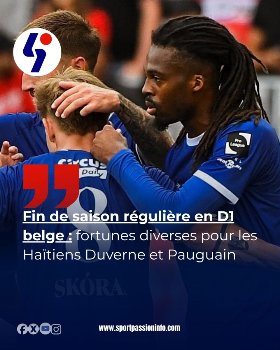 Fin de saison régulière en D1 belge : fortunes diverses pour les Haïtiens Duverne et Pauguain