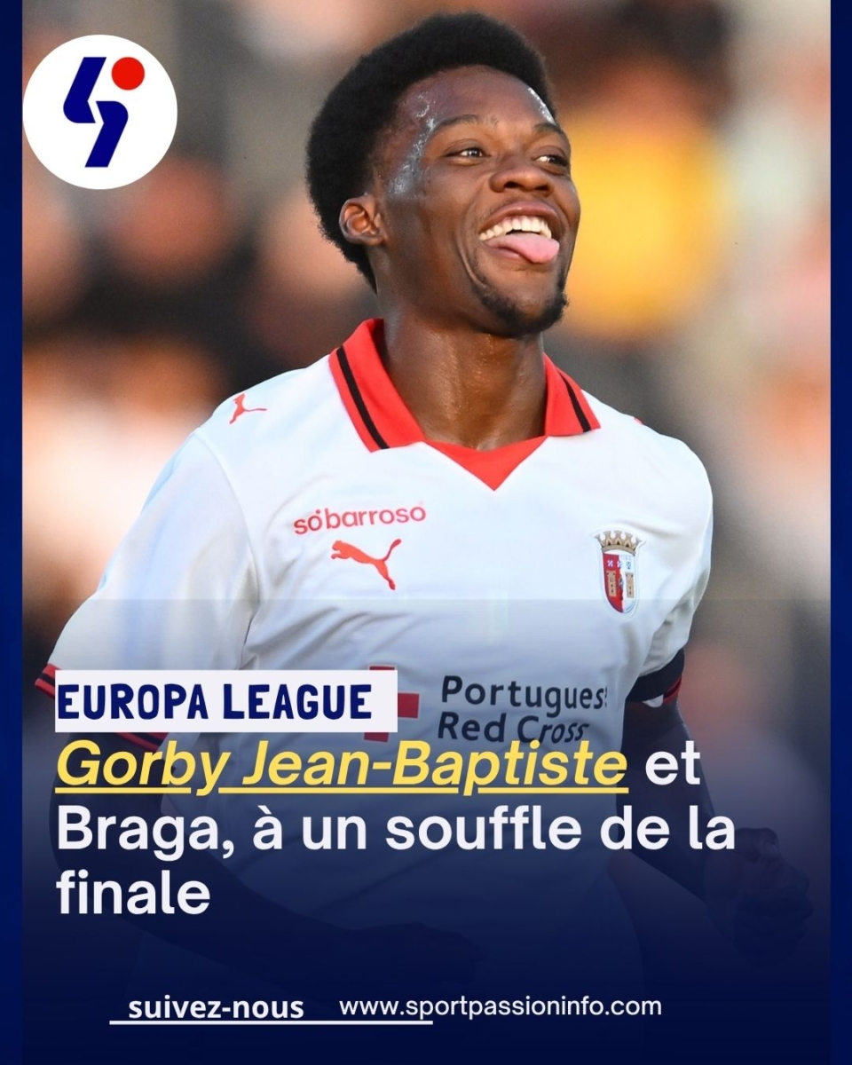 EUROPA LEAGUE: Gorby Jean-Baptiste et Braga, à un souffle de la finale