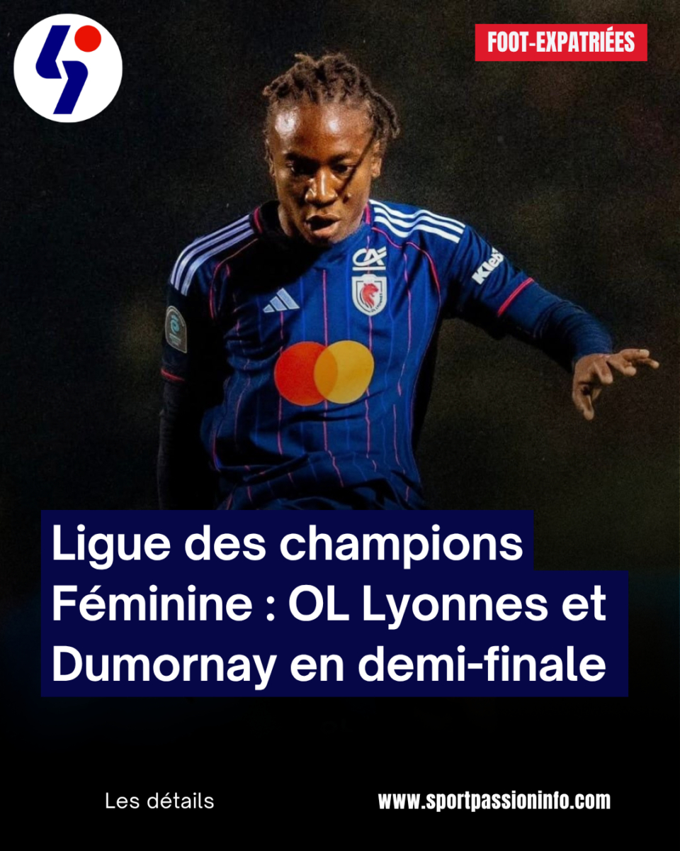 Ligue des champions Féminine : OL Lyonnes et Dumornay en demi-finale