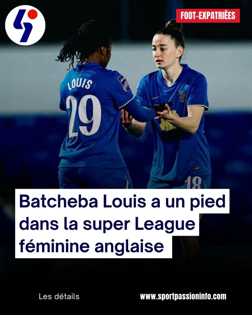 Batcheba Louis a un pied dans la super ligue féminine anglaise