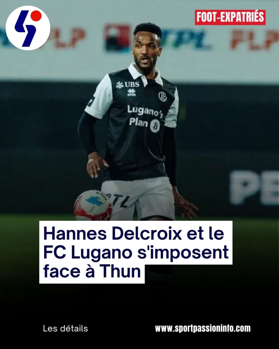 Hannes Delcroix et le FC Lugano s&rsquo;imposent face à Thun