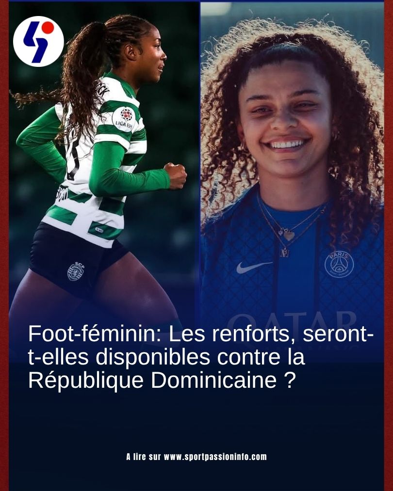 Foot-féminin: Les renforts, seront-t-elles disponibles contre la République Dominicaine ?