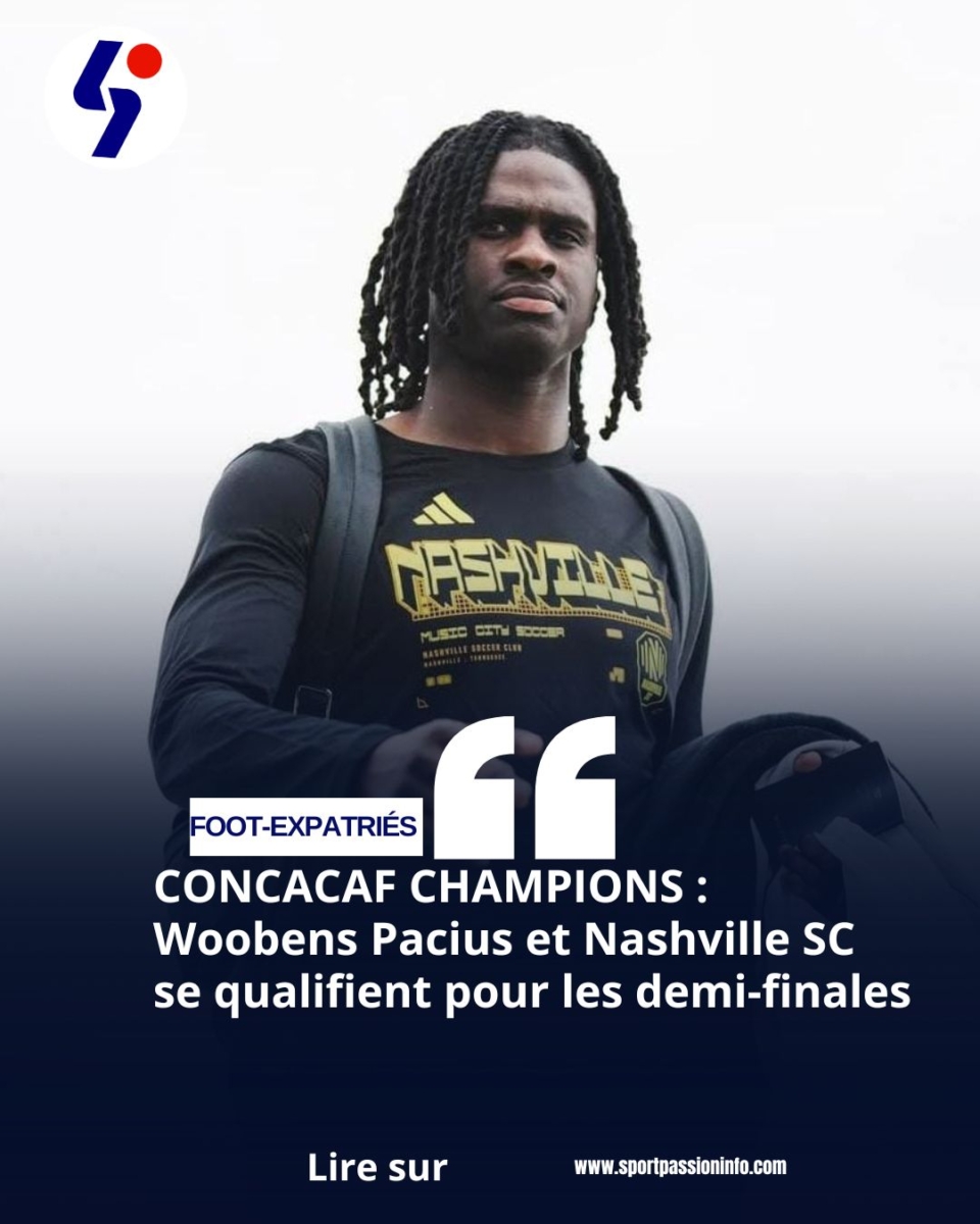 CONCACAF CHAMPIONS : Woobens Pacius et Nashville SC se qualifient pour les demi-finales