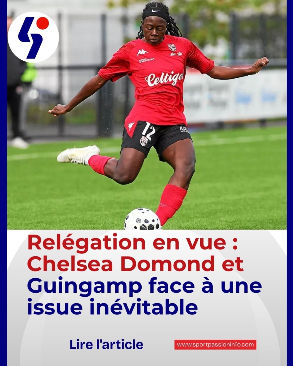 Relégation en vue : Chelsea Domond et Guingamp face à une issue inévitable