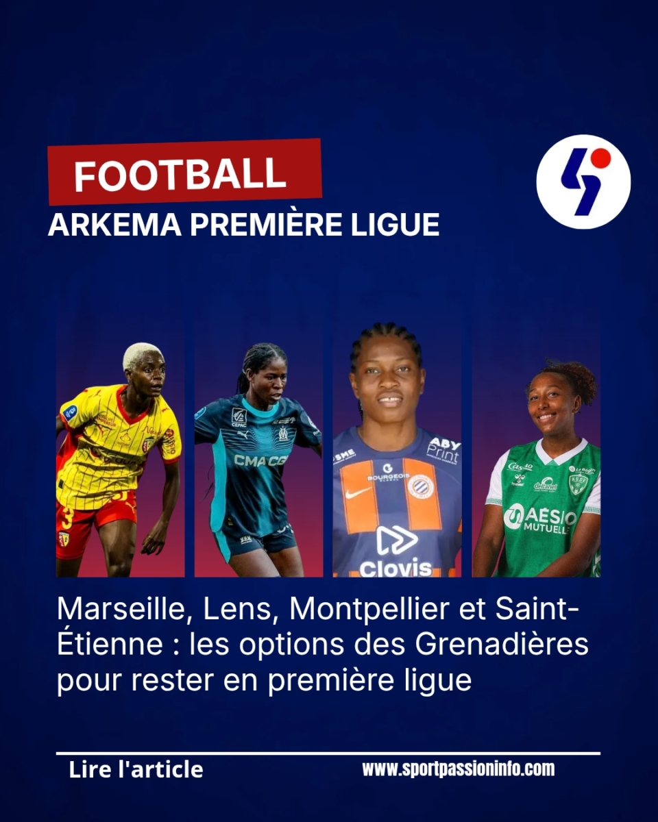 Marseille, Lens, Montpellier et Saint-Étienne : les options des Grenadières pour rester en première ligue