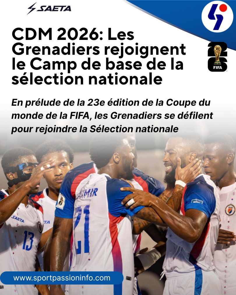 CDM 2026: Les Grenadiers rejoignent le Camp de base de la sélection nationale