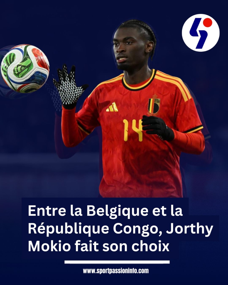 CDM 2026: Entre la Belgique et la République Congo, Jorthy Mokio fait son choix