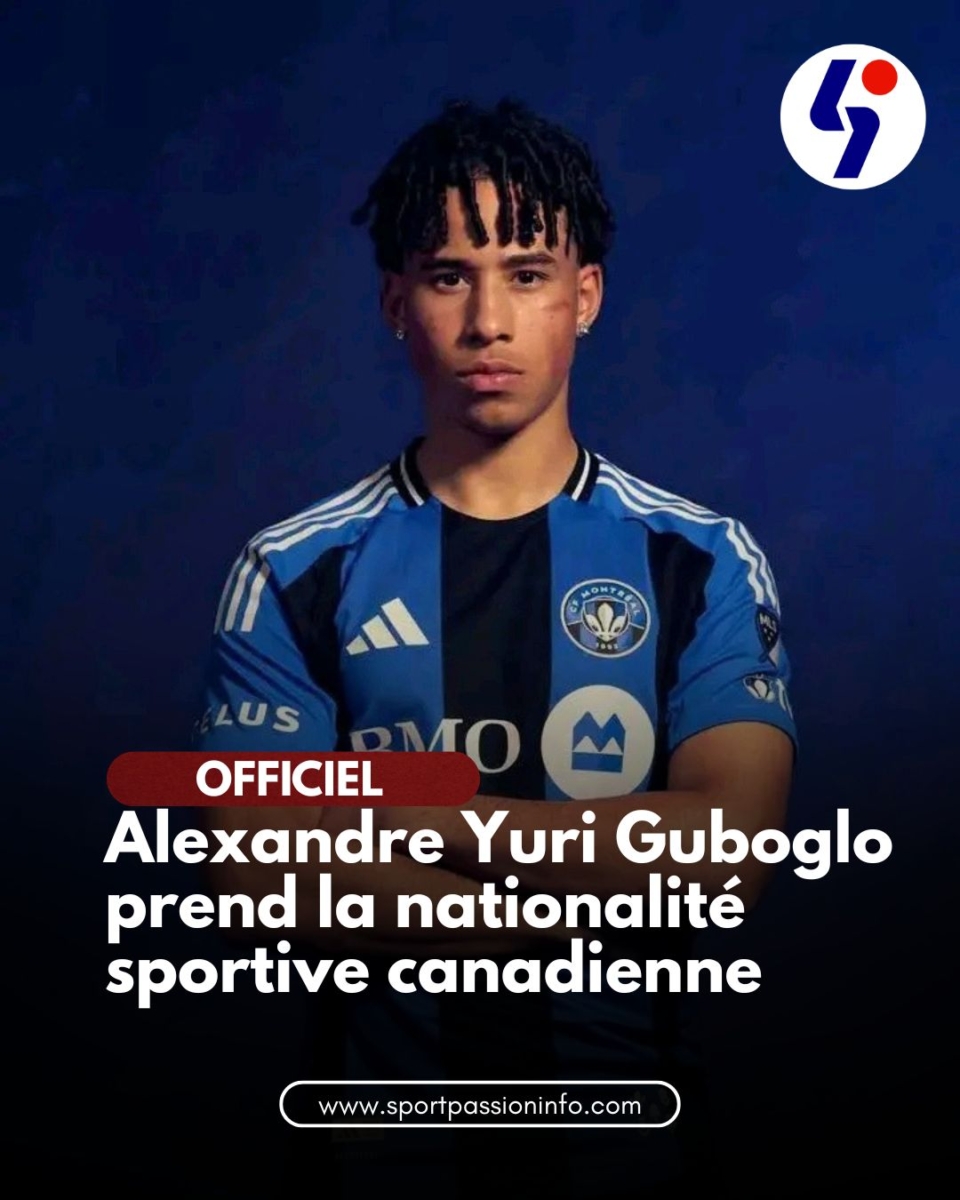 Officiel : Alexandr Yuri Guboglo prend la nationalité sportive canadienne