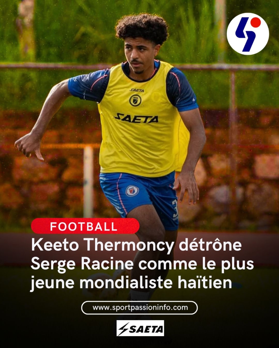Keeto Thermoncy détrône Serge Racine comme le plus jeune mondialiste haïtien