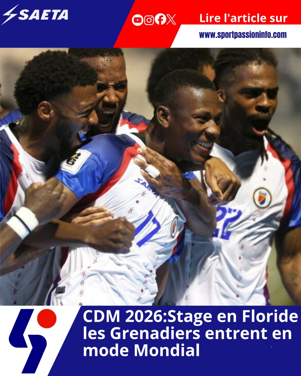 CDM 2026:Stage en Floride les Grenadiers entrent en mode Mondial