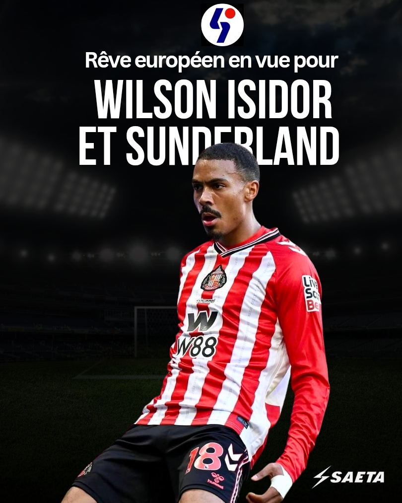 Rêve européen en vue pour Wilson Isidor et Sunderland