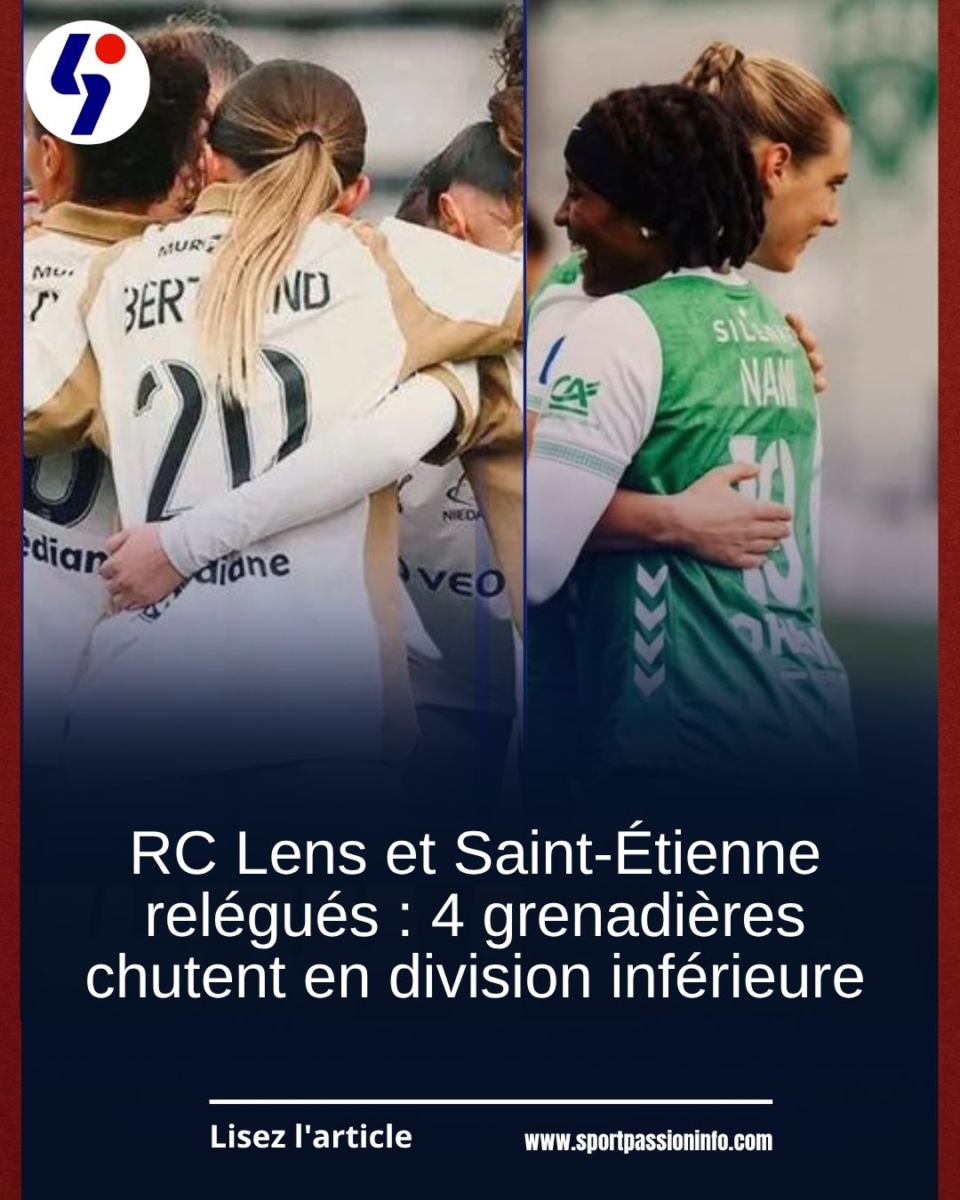 RC Lens et Saint-Étienne relégués : 4 grenadières chutent en division inférieure