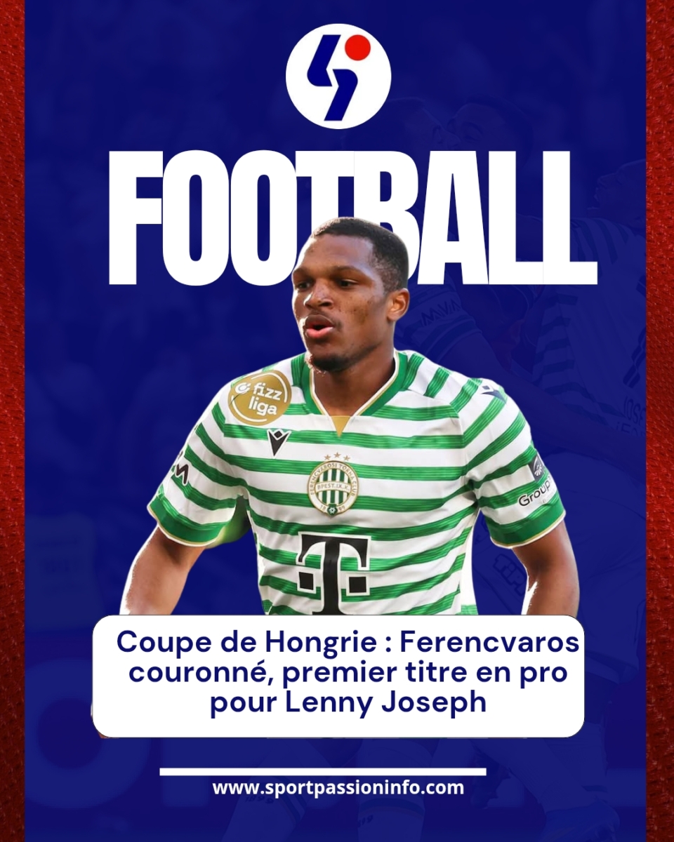 Coupe de Hongrie : Ferencvaros couronné, premier titre en pro pour Lenny Joseph