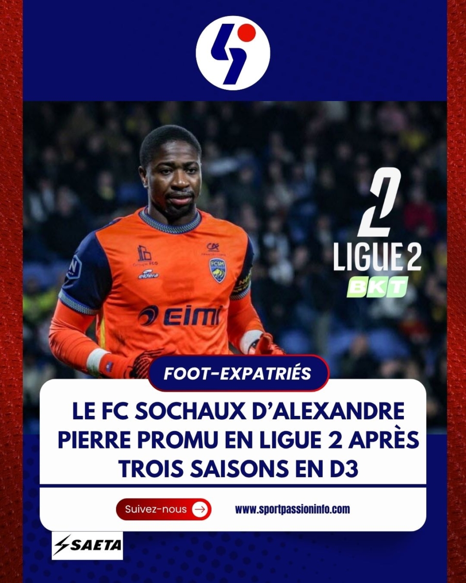 Le FC Sochaux d’Alexandre Pierre promu en Ligue 2 après trois saisons en D3