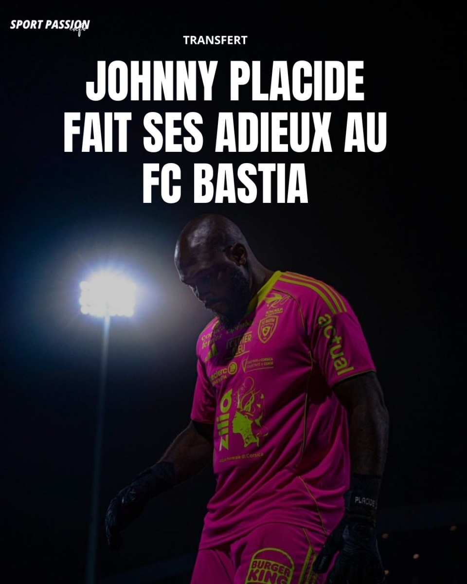 Johnny Placide fait ses adieux au FC Bastia