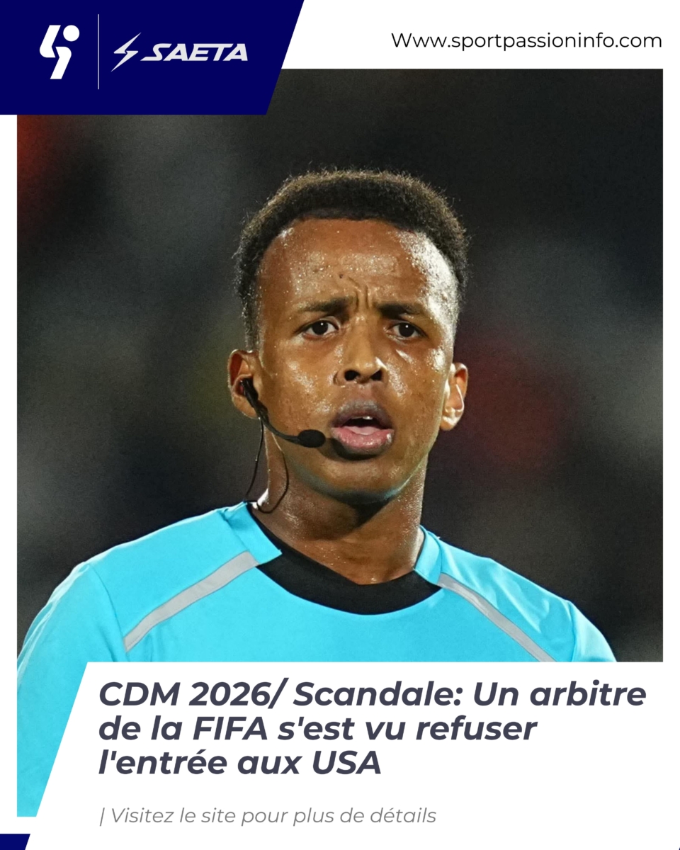 CDM 2026/ Scandale: Un arbitre de la FIFA s&rsquo;est vu refuser l&rsquo;entrée aux USA