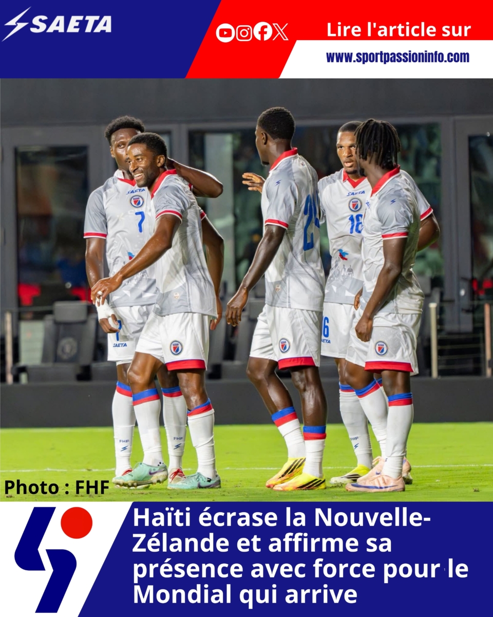 Haïti écrase la Nouvelle-Zélande et affirme sa présence avec force pour le Mondial qui arrive