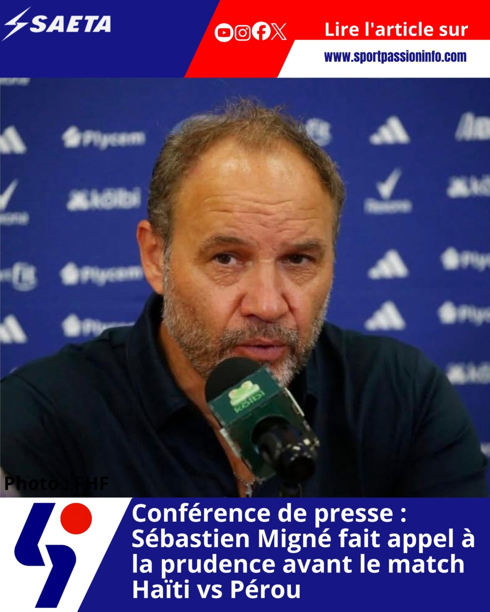 Conférence de presse : Sébastien Migné fait appel à la prudence avant le match Haïti vs Pérou