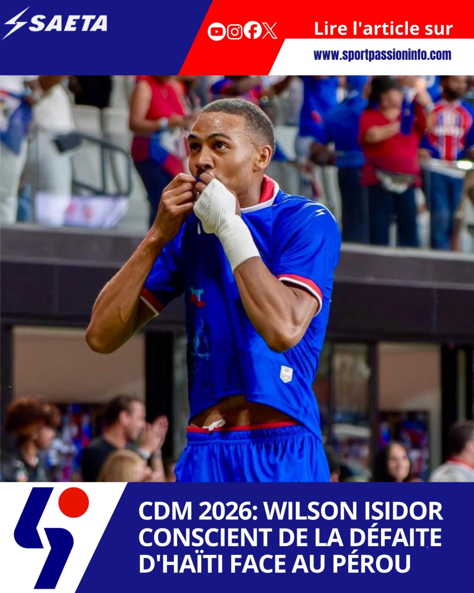 CDM 2026: Wilson Isidor conscient de la défaite d&rsquo;Haïti face au Pérou