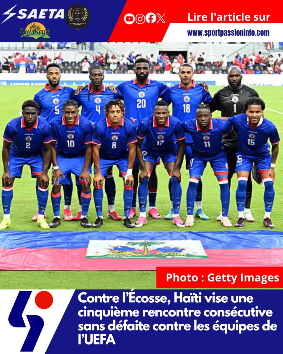 Contre l’Écosse, Haïti vise une cinquième rencontre consécutive sans défaite contre les équipes de l’UEFA