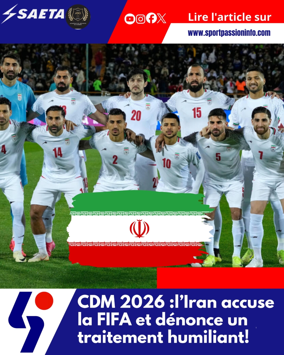 CDM 2026 :l’Iran accuse la FIFA et dénonce un traitement humiliant!