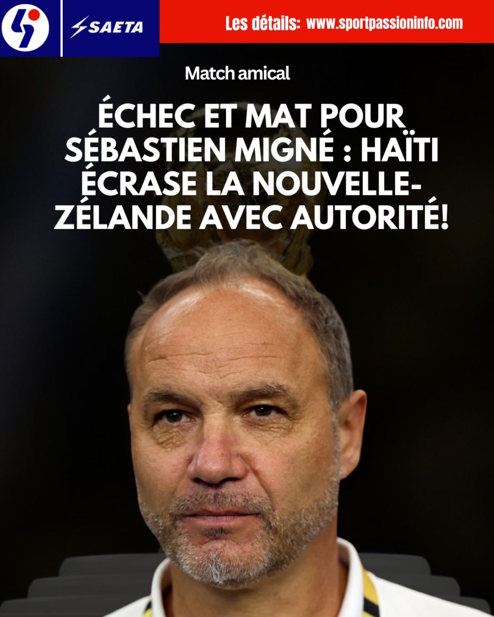 Échec et mat pour Sébastien Migné : Haïti écrase la Nouvelle-Zélande avec autorité !