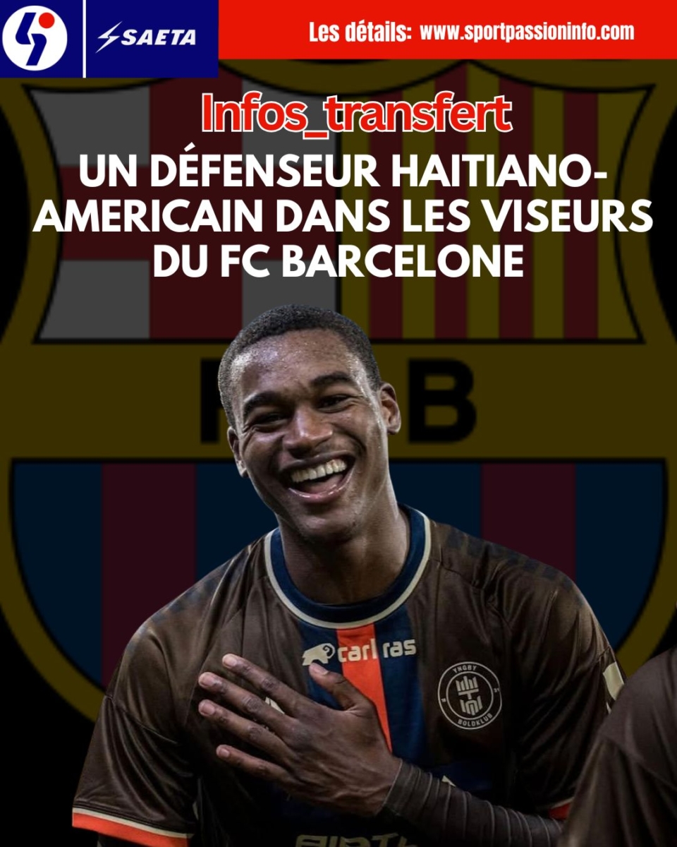 Un haïtiano-américain dans les viseurs du FC Barcelone