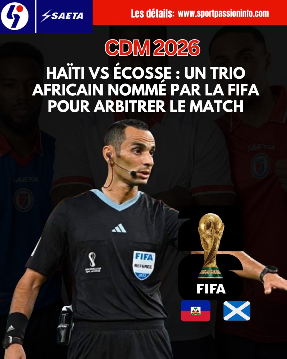 Haïti vs Écosse : un trio africain nommé par la FIFA pour arbitrer le match 