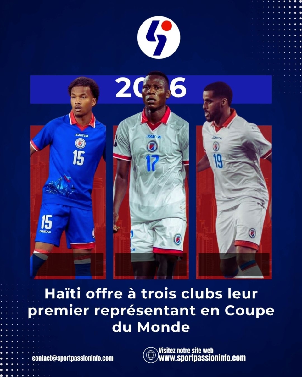 Haïti offre à trois clubs leur premier représentant en Coupe du Monde