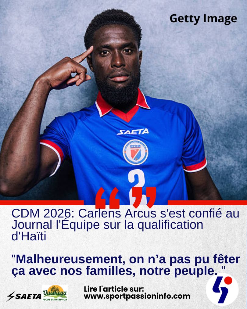 CDM 2026:  » Malheureusement, on n’a pas pu fêter ça avec nos familles, notre peuple ». Carlens Arcus 