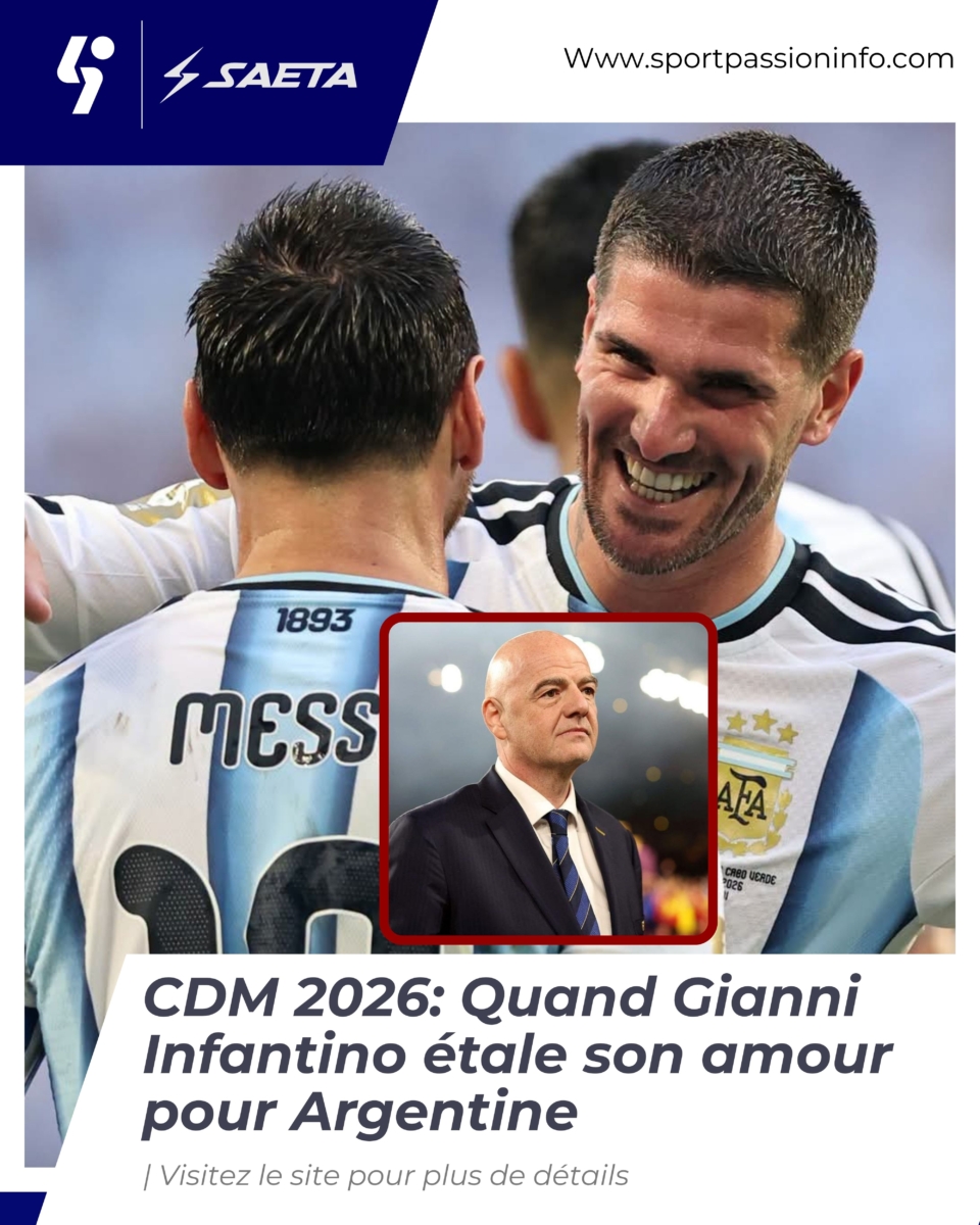 CDM 2026: Quand Gianni Infantino étale son amour pour Argentine